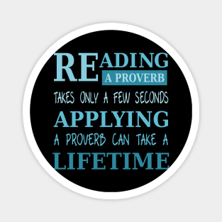 Reading a proverb takes only a few seconds, applying a proverb can take a lifetime Magnet